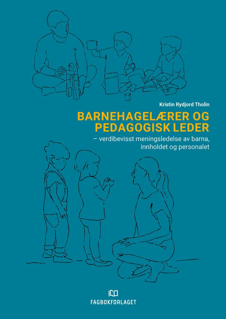 bokomslag: Barnehagelærer og pedagogisk leder : verdibevisst meningsledelse av barna, innholdet og personalet