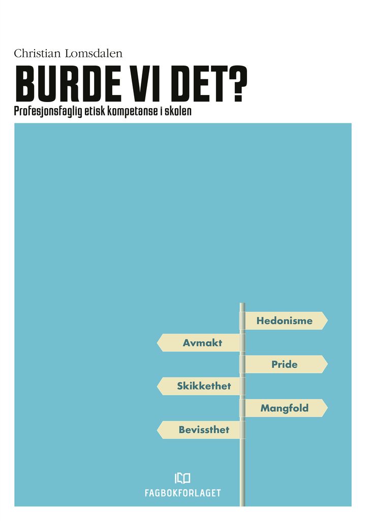 bokomslag: Burde vi det? : profesjonsfaglig etisk kompetanse i skolen