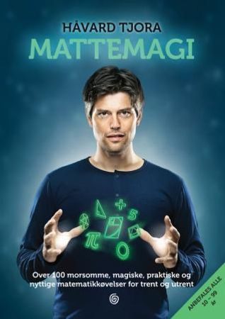 Mattemagi – over 100 morsomme, magiske, praktiske og nyttige matematikkøvelser for trent og utrent
