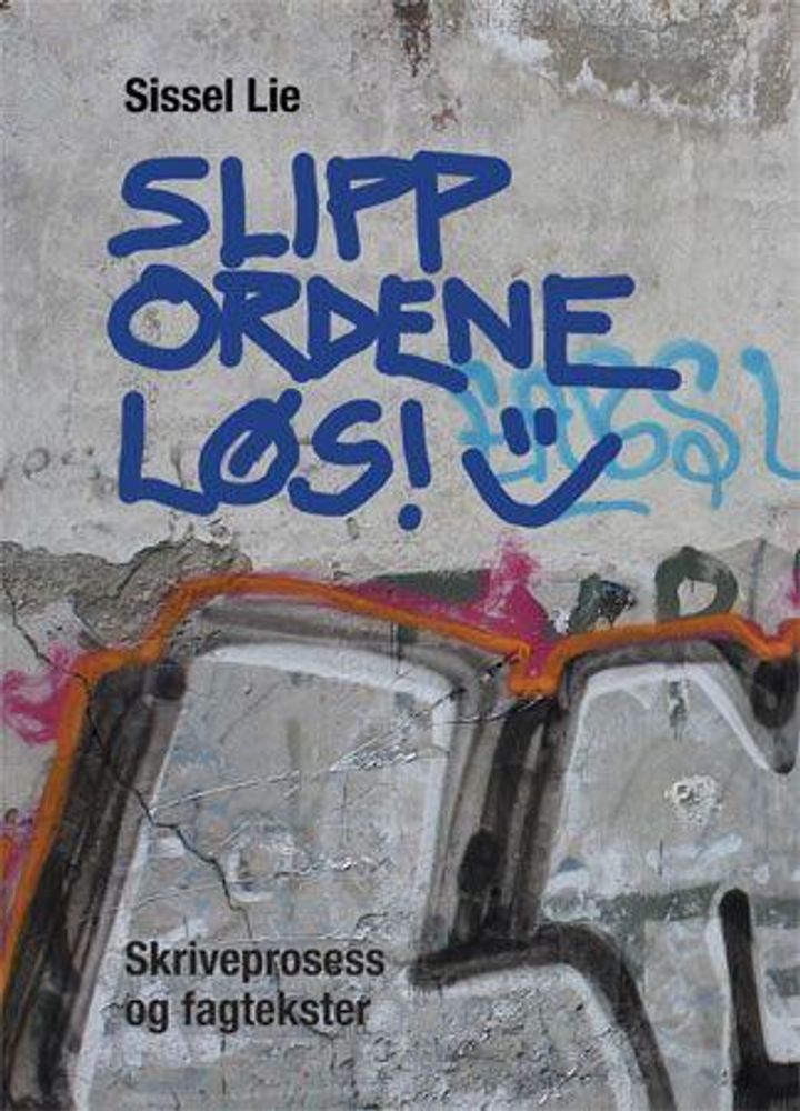 bokomslag: Slipp ordene løs! : skriveprosess og fagtekster