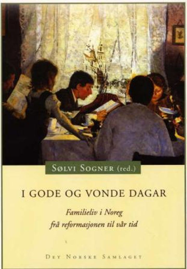 bokomslag: I gode og vonde dagar : familieliv i Noreg frå reformasjonen til vår tid