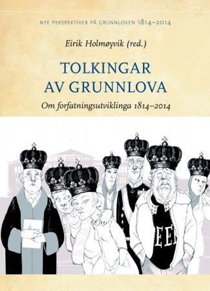bokomslag: Tolkingar av Grunnlova : om forfatningsutviklinga 1814 til 2014