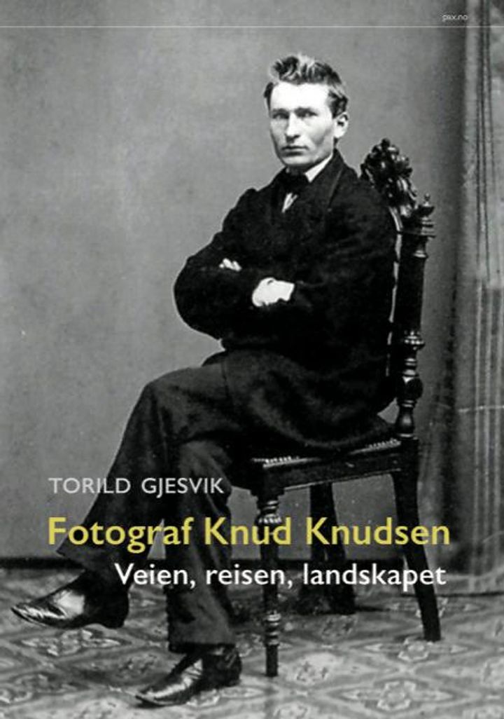 bokomslag: Fotograf Knud Knudsen : veien, reisen, landskapet
