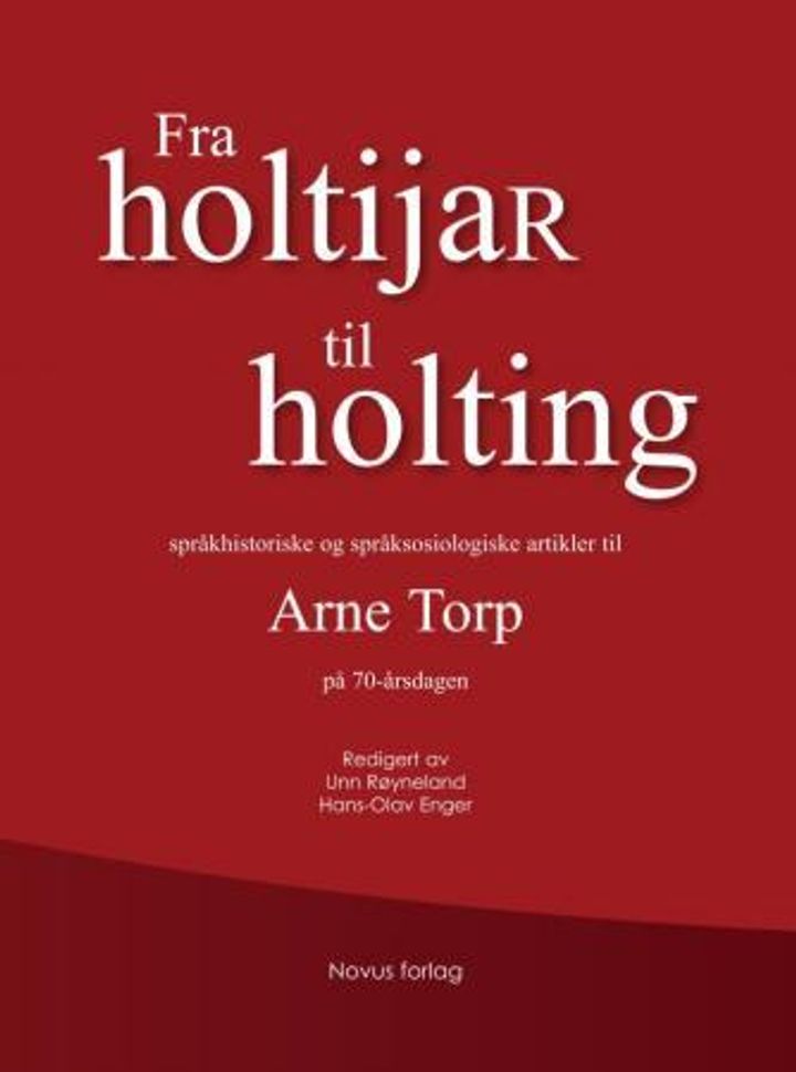 bokomslag: Fra holtijaR til holting : språkhistoriske og språksosiologiske artikler til Arne Torp på 70-årsdagen