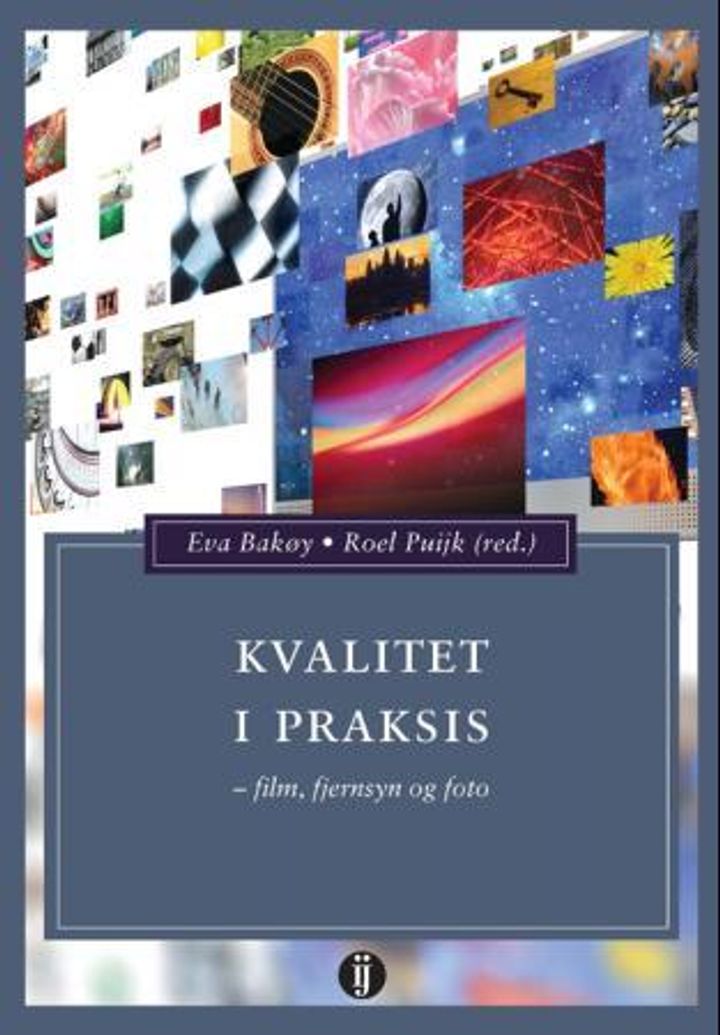 bokomslag: Kvalitet i praksis : film, fjernsyn og foto