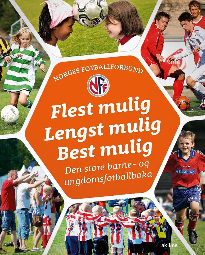 bokomslag: Flest mulig, lengst mulig, best mulig : den store barne- og ungdomsfotballboka