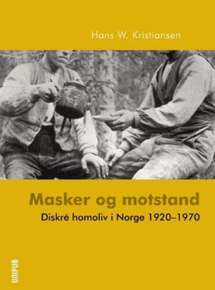 bokomslag: Masker og motstand : diskré homoliv i Norge 1920-1970