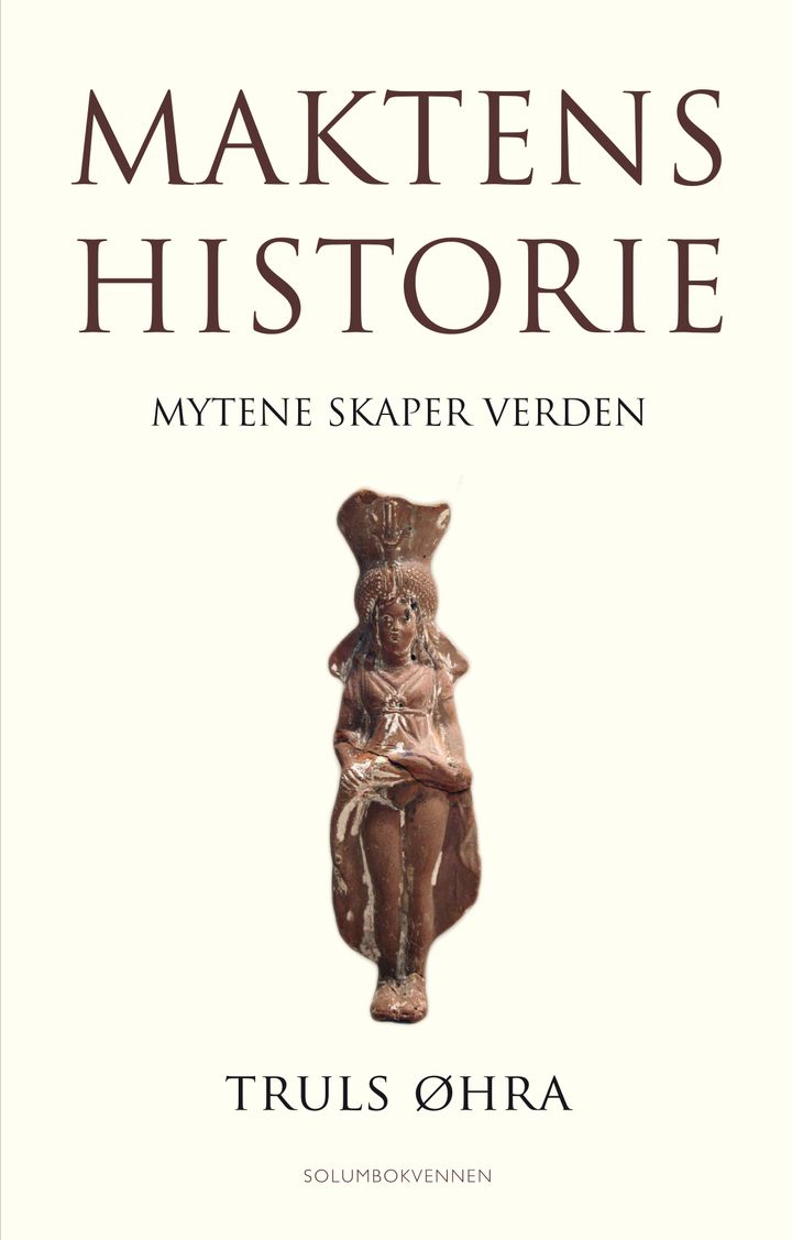 bokomslag: Maktens historie : mytene skaper verden