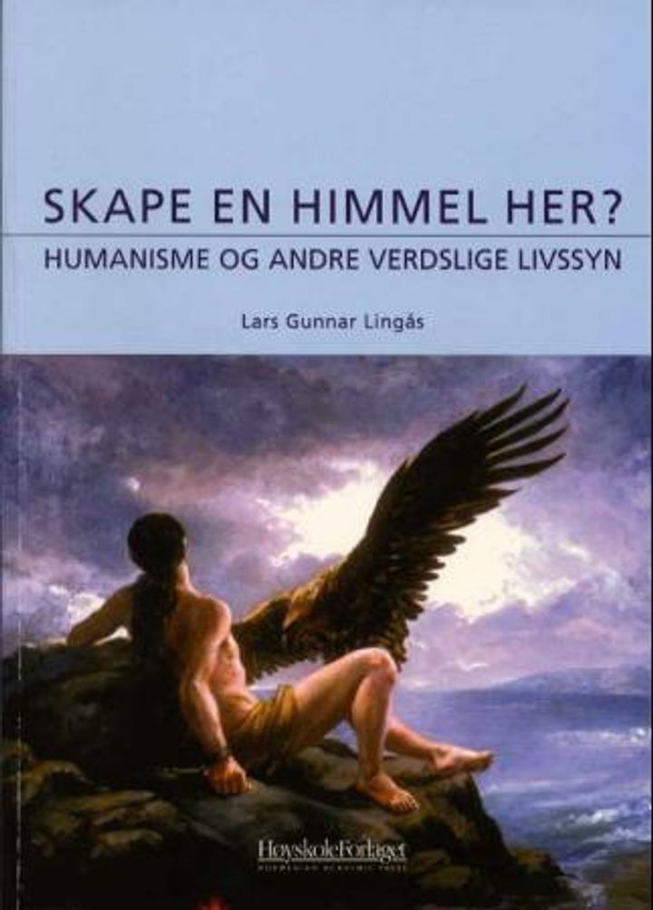 bokomslag: Skape en himmel her? : humanisme og andre verdslige livssyn