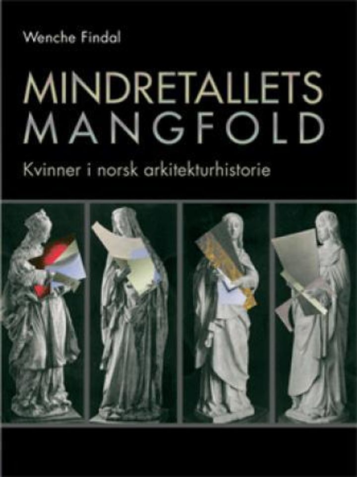 bokomslag: Mindretallets mangfold : kvinner i norsk arkitekturhistorie