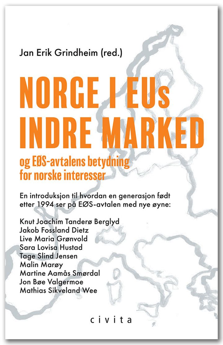 bokomslag: Norge i EUs indre marked : og EØS-avtalens betydning for norske interesser : en introduksjon til hvordan en generasjon født etter 1994 ser på EØS-avtalen med nye øyne