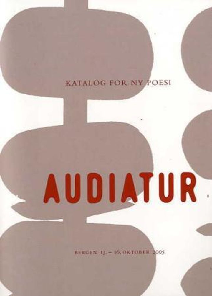 bokomslag: Audiatur : katalog for ny poesi : Bergen 13.-16. oktober 2005