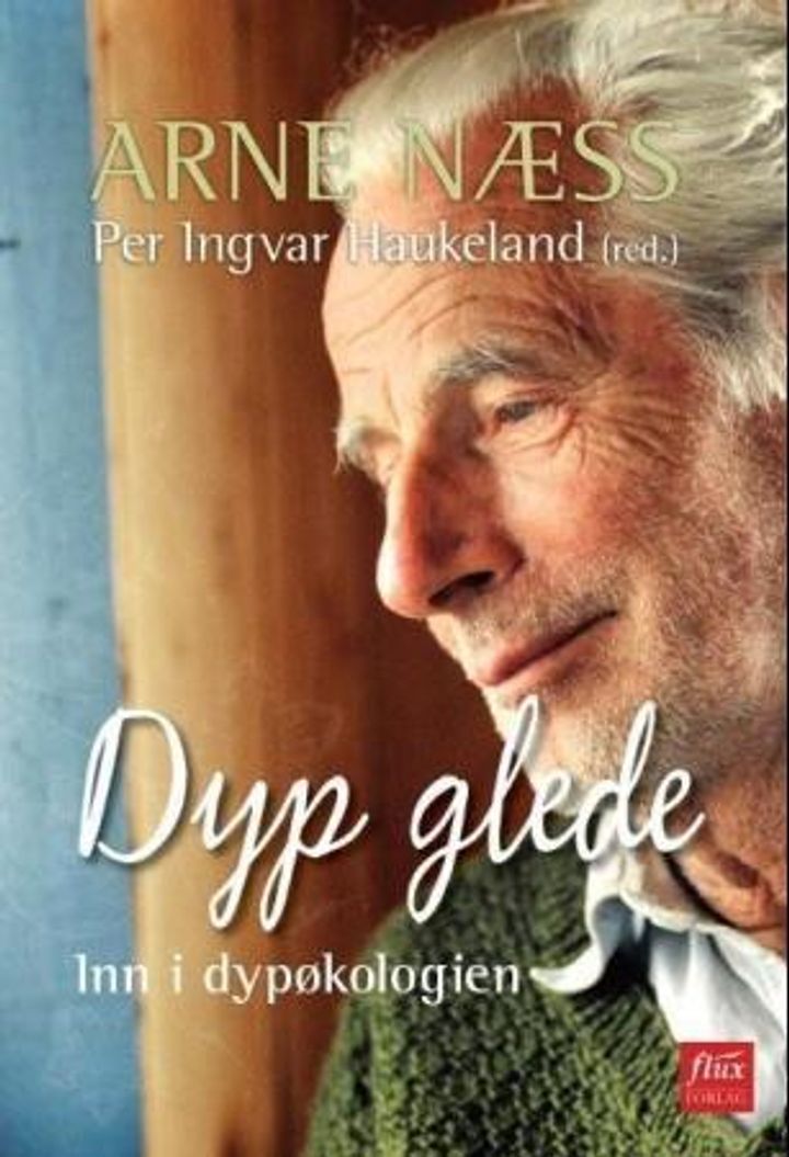 bokomslag: Dyp glede : med Arne Næss inn i dypøkologien