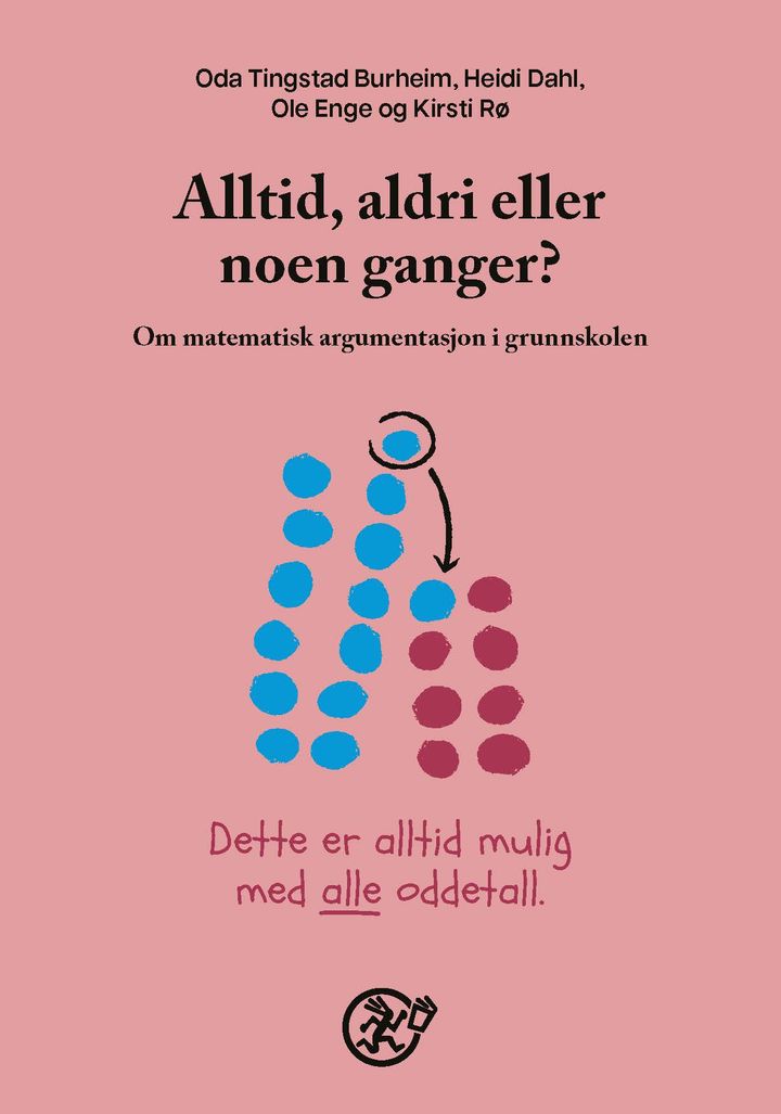bokomslag: Alltid, aldri eller noen ganger? : om matematisk argumentasjon i grunnskolen