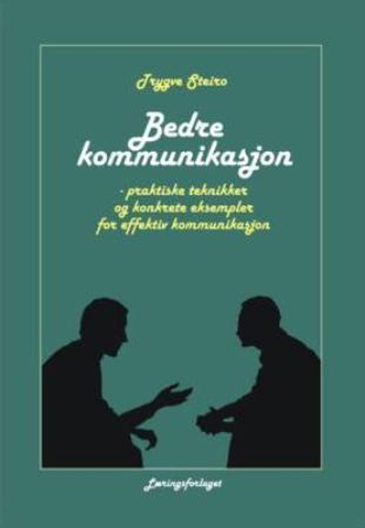 bokomslag: Bedre kommunikasjon! : praktiske teknikker og konkrete eksempler for effektiv kommunikasjon